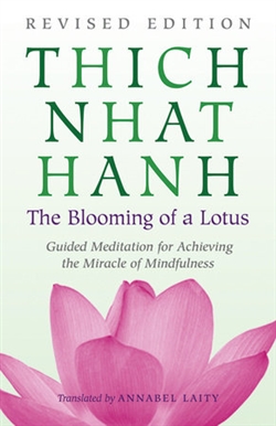 Blooming of a Lotus; Guided Meditations for Achieving the Miracle of Mindfullness <br> By: Thich Nhat Hanh