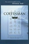 Coffinman: The Journal of a Buddhist Mortician <br> By: Shinman Aoki
