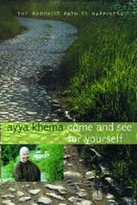 Come and See for Yourself: The Buddhist Path to Happiness <br> By: Ayya Khema