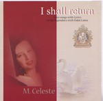 I shall return, Love songs with Lyrics of the legendary sixth Dalai Lama <br> M. Celeste