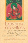 Lady of the Lotus Born: The Life and Enlightenment of Yeshe Tsogyal, Changchub & Nyingpo,  Gyalwa Changchub