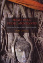 Head, Eyes, Flesh, and Blood: Giving Away the Body in Indian Buddhist Literature <br> By: Reiko Ohnuma