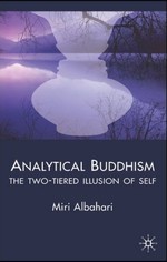 Analytical Buddhism: The Two-Tiered Illusion of Self <br> By: Miri Albahari