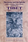 Arrow and the Spindle, Studies in History, Myths, Rituals and Beliefs in Tibet, Volume 2 <br> By: Samten Karmay