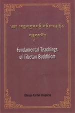 Fundamental Teachings of Tibetan Buddhism by: Khenpo Karten Rinpoche