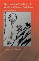 Cultural Practices of Modern Chinese Buddhism: Attuning the Dharma, Francesca Tarocco