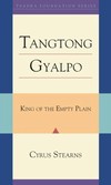 King of the Empty Plain: The Tibetan Iron-Bridge Builder Tangtong Gyalpo, Cyrus Stearns