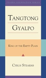 King of the Empty Plain: The Tibetan Iron-Bridge Builder Tangtong Gyalpo, Cyrus Stearns