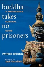 Buddha Takes No Prisoners, A Meditator's Survival Guide, Patrick Ophuls, North Atlantic Books
