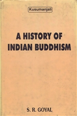 History of Indian Buddhism <Br>By: S. R. Goyal