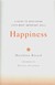 Happiness: A Guide to Developing Life's Most Important Skill  <br> By: Matthieu Ricard