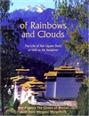 Of Rainbows and Clouds: The Life of Yab Ugyen Dorji As Told to His Daughter, Yab Ugyen Dorji, Queen of Bhutan Ashi Dorji Wangmo Wangchuck