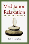 Meditation and Relaxation in Plain English <br> By: Bob Sharples