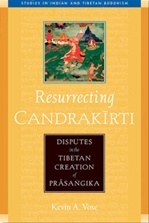 Resurrecting Candrakirti: Disputes in the Tibetan Creation of Prasangika