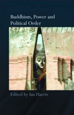 Buddhism, Power and Political Order<br> Ian Harris