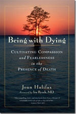 Being with Dying: Cultivating Compassion and Fearlessness in the Presence of Death