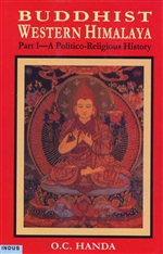 Buddhist Western Himalaya Part 1-A Politoco -Religious History <br> By: O.C. Handa
