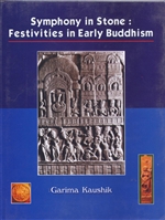 Symphony in Stone : Festivities in Early Buddhism