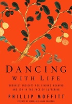 Dancing with Life: Buddhist Insights for Finding Meaning and Joy in the Face of Suffering, Rodale