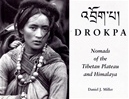 Drokpa: Nomads of the Tibetan Plateau and Himalaya <br> By: Daniel J. Miller