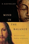 Mind in the Balance: Meditation in Science, Buddhism, and Christianity