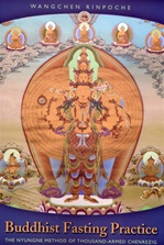 Buddhist Fasting : The Nyungne Method of Thousand Armed Chenrezig, Wangchen Rinpoche