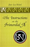 Instructions on the Primordial A