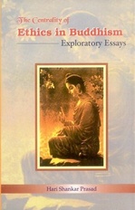 Centrality of Ethics in Buddhism: Exploratory Essays