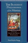 Buddhist Philosophy of the Middle: Essays on Indian and Tibetan Madhyamaka