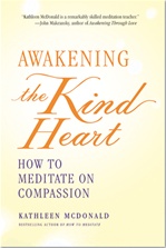 Awakening the Kind Heart: How to Meditate on Compassion, Kathleen McDonald