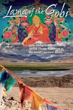 Lama of the Gobi: How Mongolia's Mystic Monk Spread Tibetan Buddhism in the World's Harshest Desert