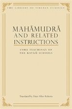 Mahamudra and Related Instructions: Core Teachings of the Kagyu Schools