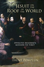 Jesuit on the Roof of the World: Ippolito Desideri's Mission to Tibet  By: Trent Pomplun