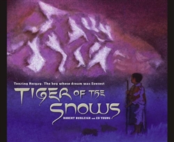 Tiger of the Snows <br> By: Robert Burleigh and Ed Young