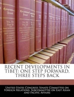 Recent Developments in Tibet: One Step Forward, Three Steps Back