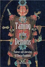 Taming of the Demons: Violence and Liberation in Tibetan Buddhism