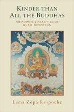 Kinder Than All the Buddhas: The Power and Practice of Guru Devotion