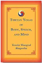 Tibetan Yogas of Body, Speech, and Mind