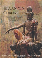 Kuan Yin Chronicles: The Myths and Prophecies of the Chinese Goddess of Compassion,