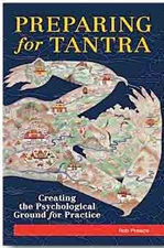 Preparing for Tantra: Creating the Psychological Ground for Practice,Rob Preece, Snow Lion Publications