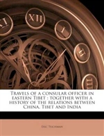 Travels of a Consular Officer in Eastern Tibet