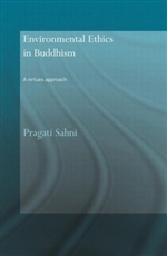 Environmental Ethics in Buddhism A Virtues Approach, Pragati Sahni