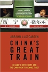 China's Great Train: Beijing's Drive West and the Campaign to Remake Tibet