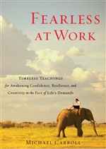 Fearless at Work: Timeless Teachings for Awakening Confidence, Resilience, and Creativity in the Face of Life's Demands; Michael Carroll; Shambhala Publications