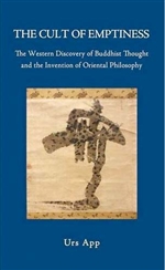 Cult of Emptiness: The Western Discovery of Buddhist Thought and the Invention of Oriental Philosophy   Urs App