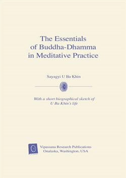 Essentials of Buddha-Dhamma in Meditative Practice, Sayagyi U Ba Khin