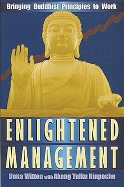 Enlightened Management: Bringing Buddhist Principles to Work , Dona Witten, Park Street Press