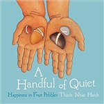 Handful of Quiet: Happiness in Four Pebbles<br> By: Thich Nhat Hanh