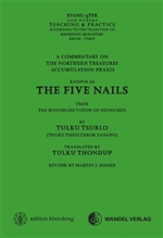 Five Nails : Commentary on the Northern Treasures Accumulation Praxis , Tulku Tsurlo