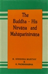 The Buddha: His Nirvana and Mahaparinirvana , K. Krishna Murthy and K. Padmanabha , Sundeep Prakashan